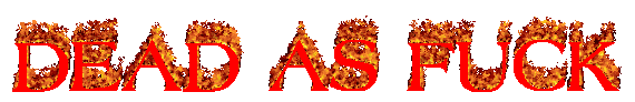 DEAD AS FUCK